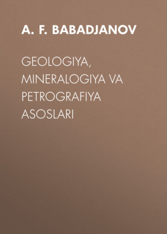 A.F. BABADJANOV. GEOLOGIYA, MINERALOGIYA VA PETROGRAFIYA ASOSLARI