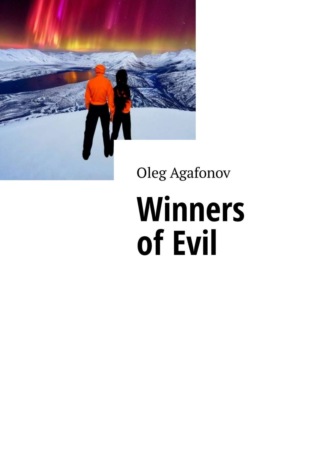 Oleg Agafonov. Winners of Evil