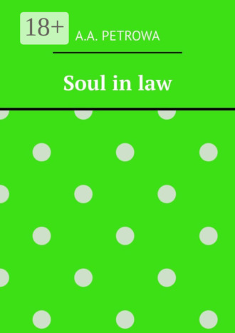 А. A. Petrowa. Soul in law
