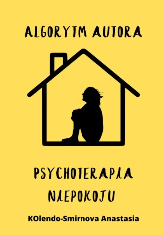 Psychoterapia niepokoju. Algorytm autora. Anastasiya Kolendo-Smirnova