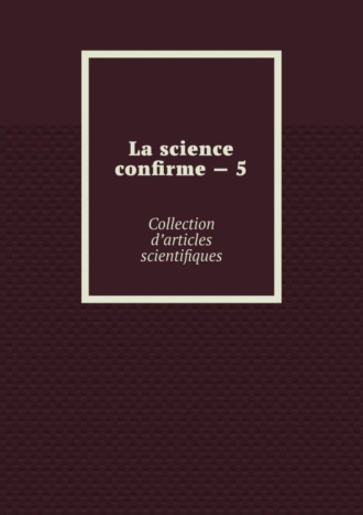La science confirme – 5. Collection d’articles scientifiques. 