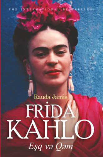 FRİDA KAHLO: EŞQ VƏ QƏM. Rauda Jamis