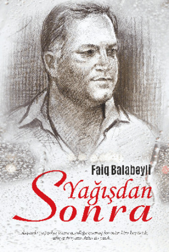 YAĞIŞDAN SONRA. Faiq Balabəyli