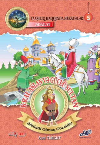 Suat Turqut. Kral Aslan və Güclü Sultan. Ədalət