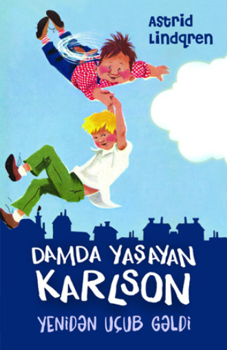 Астрид Линдгрен. Damda yaşayan Karlson yenidən uçub gəldi