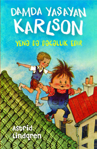 Астрид Линдгрен. Damda yaşayan Karlson yenə də dəcəllik edir
