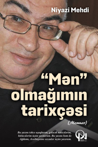 “MƏN” OLMAĞIMIN TARİXÇƏSİ. Niyazi Mehdi