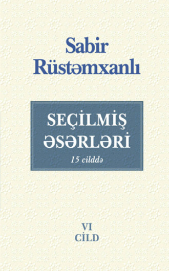 SEÇİLMİŞ ƏSƏRLƏRİ. VI cild. 
