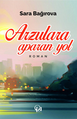 Sara Bağırova. Arzulara aparan yol