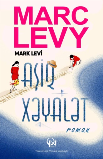 Марк Леви. AŞİQ XƏYALƏT