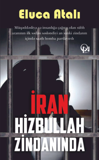 Eluca Atalı. İran hizbullah zindanında