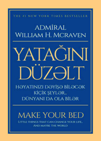 YATAĞINI DÜZƏLT: HƏYATINIZI DƏYİŞƏ BİLƏCƏK KİÇİK ŞEYLƏR... DÜNYANI DA OLA BİLƏR. Уильям Макрейвен