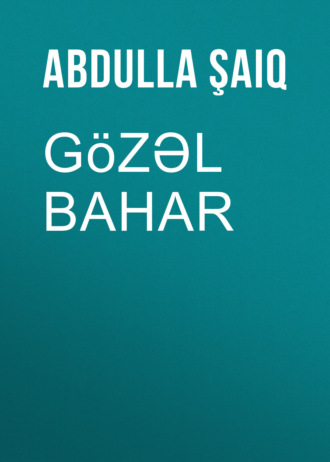 Abdulla Şaiq. Gözəl Bahar