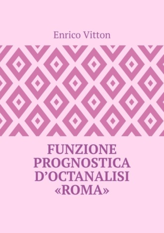 Enrico Vitton. Funzione prognostica d’octanalisi “Roma”