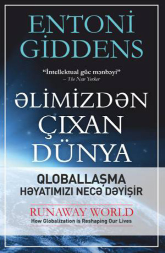 Энтони Гидденс. ƏLİMİZDƏN ÇIXAN DÜNYA