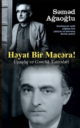 HƏYAT BİR MACƏRA! UŞAQLIQ VƏ GƏNCLİK XATİRƏLƏRİ. 