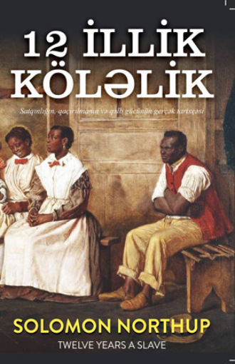 Соломон Нортап. 12 İLLİK KÖLƏLİK