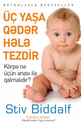 Стив Биддалф. ÜÇ YAŞA QƏDƏR HƏLƏ TEZDİR
