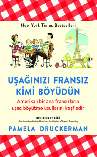 Памела Друкерман. Uşağınızı fransız kimi böyüdün