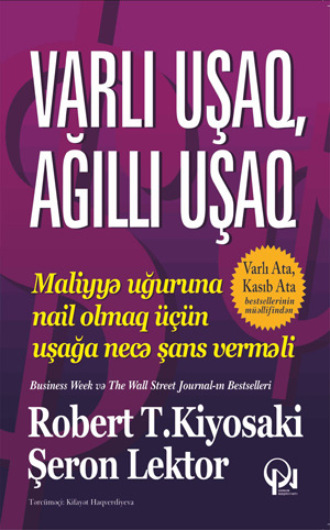 VARLI UŞAQ, AĞILLI UŞAQ. Роберт Кийосаки