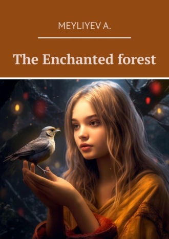 A. Meyliyev. The Enchanted forest