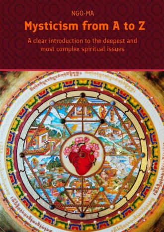 NGO-MA. Mysticism from A to Z. A clear introduction to the deepest and most complex spiritual issues