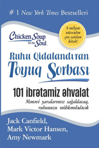 Ruhu qidalandıran toyuq ŞORBASI: 101 ibrətamiz əhvalat. 