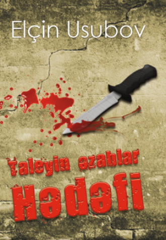 Elçin Usubov. Taleyin əzablar hədəfi