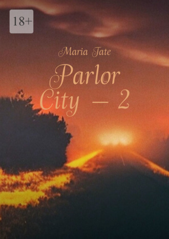 Maria Tate. Parlor City – 2
