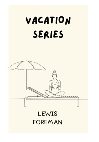 Lewis Foreman. Vacation series