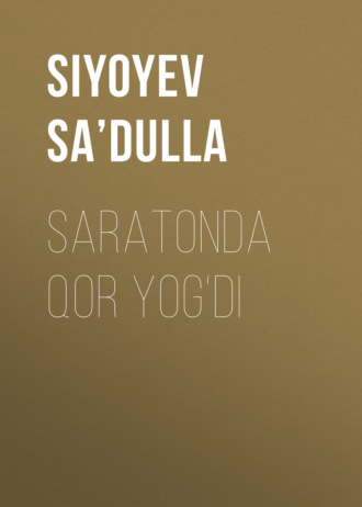 Siyoyev Sa’dulla. Saratonda qor yog‘di