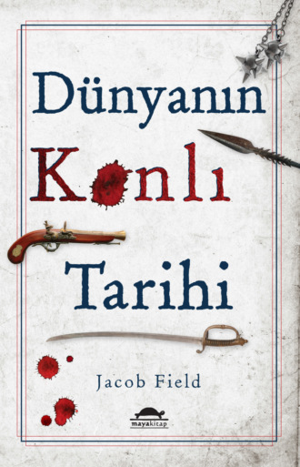 Jacob F. Field. Dünyanın kanlı tarihi