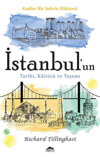 Richard Tillinghast. İstanbul'un tarihi, k?lt?r? ve yaşamı