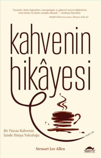 Kahvenin hikayesi. Stewart Lee Allen
