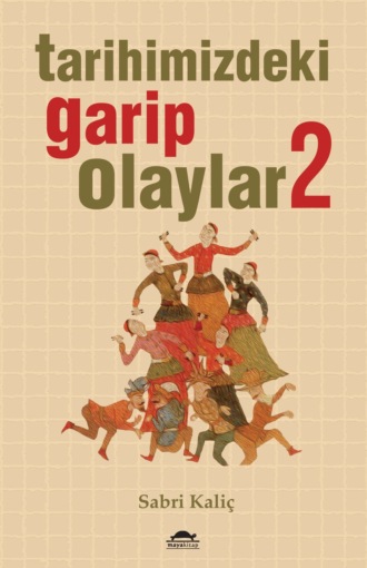 Sabri Kali?. Tarihimizdeki garip olaylar 2