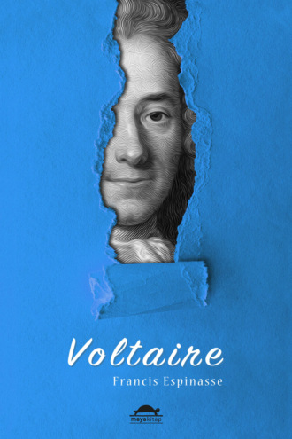 Francis Espinasse. Voltaire'in hayatı
