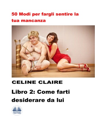 50 Modi Per Fargli Sentire La Tua Mancanza - 2. Celine Claire