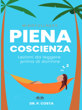 Piena Coscienza : Lezioni Da Leggere Prima Di Dormire. 