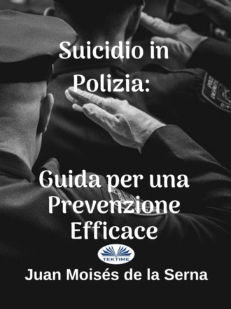 Suicidio In Polizia: Guida Per Una Prevenzione Efficace. 