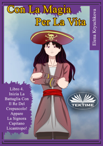 Con La Magia Per La Vita. Libro 4. Inizia La Battaglia Con Il Re Del Crepuscolo!. 