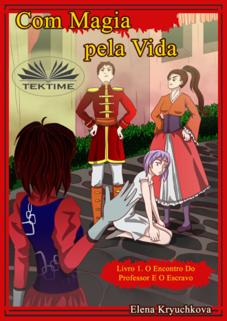 Com Magia Pela Vida. Livro 1. O Encontro Do Professor E O Escravo. 