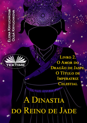A Dinastia Do Reino De Jade. Livro 2. O Amor Do Dragão De Jaspe. O Título De Imperatriz. 