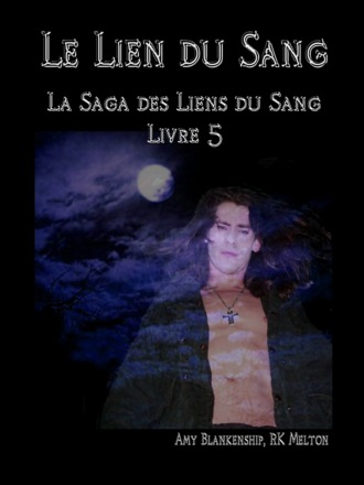 Amy Blankenship. Le Lien Du Sang (Les Liens Du Sang-Livre 5)