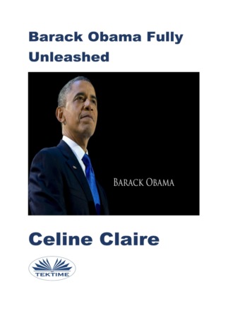 Celine Claire. Barack Obama Fully Unleashed