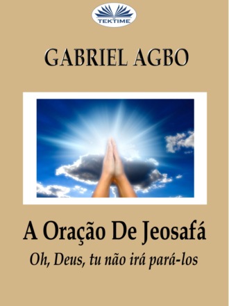 A Oração De Jeosafá. Gabriel Agbo