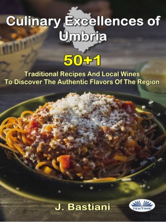 J. Bastiani. Culinary Excellences Of Umbria