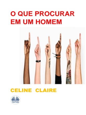 Celine Claire. O Que Procurar Em Um Homem