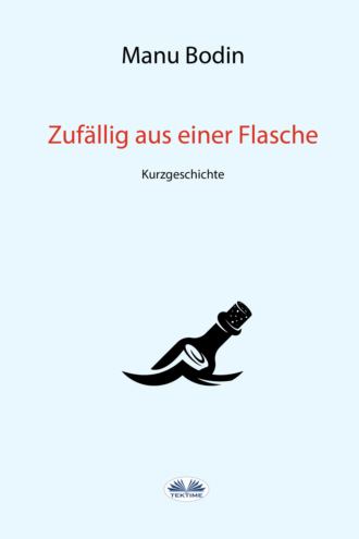 Zufällig Aus Einer Flasche. 