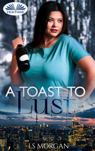 LS Morgan. A Toast To Lust