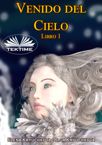 Olga Kryuchkova. Venido Del Cielo. Libro 1